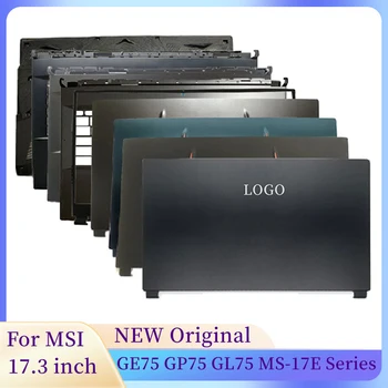 Новые Ноутбуки с ЖК-дисплеем в Рамке Задняя крышка/Передняя рамка/Петли/Подставка для рук/Нижняя крышка корпуса Для MSI GE75 GP75 GL75 MS-17E1 E2 E3 E5 E7 E9